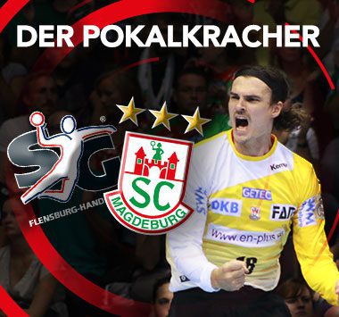 Handball-Werbegrafik „DER POKALKRACHER“: Logos von SG Flensburg-Handewitt und SC Magdeburg mit drei goldenen Sternen, daneben ein jubelnder Spieler im gelben Trikot mit geballter Faust vor Stadionpublikum.