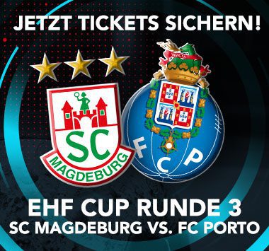 Werbegrafik „Jetzt Tickets sichern!“: Logos von SC Magdeburg und FC Porto mit drei goldenen Sternen, darunter der Hinweis auf die EHF-Cup-Runde 3