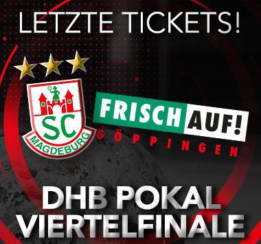 Ankündigungsgrafik zum DHB-Pokal-Viertelfinale zwischen dem SC Magdeburg und Frisch Auf! Göppingen mit beiden Vereinslogos und dem Text „LETZTE TICKETS!“.