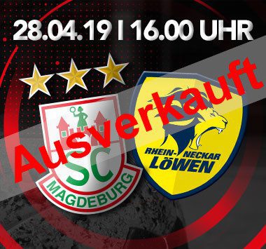 Ankündigungsgrafik zum Spiel SC Magdeburg gegen die Rhein-Neckar Löwen am 28.04.19 mit einem großen, roten „Ausverkauft“-Schriftzug quer über dem Bild.