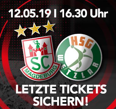 Werbebanner für das Handballspiel SC Magdeburg gegen HSG Wetzlar am 12.05.19 um 16:30 Uhr mit dem Text „Letzte Tickets sichern!“.