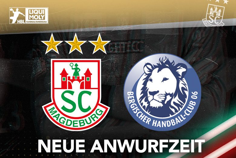 Vereinslogos des SC Magdeburg gegen Bergischen HC und Schriftzug neue Anwurfzeit